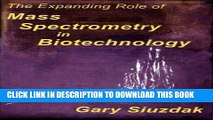 Best Seller The Expanding Role of Mass Spectrometry in Biotechnology Free Read
