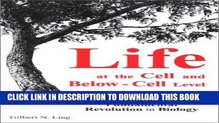 Read Now Life at the Cell and Below-Cell Level: The Hidden History of a Fundamental Revolution in