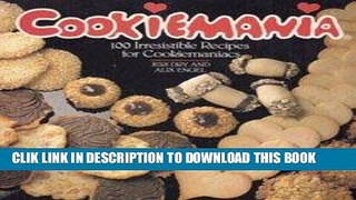 Best Seller Cookiemania: 100 Irresistible Recipes for Cookiemaniacs Free Read