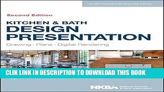 Ebook Kitchen   Bath Design Presentation: Drawing, Plans, Digital Rendering (NKBA Professional