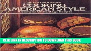 Best Seller Betty Crocker s Cooking American Style: A Sampler of Heritage Recipes Free Read