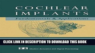 Read Now Cochlear Implants: Fundamentals and Applications (Modern Acoustics and Signal Processing)