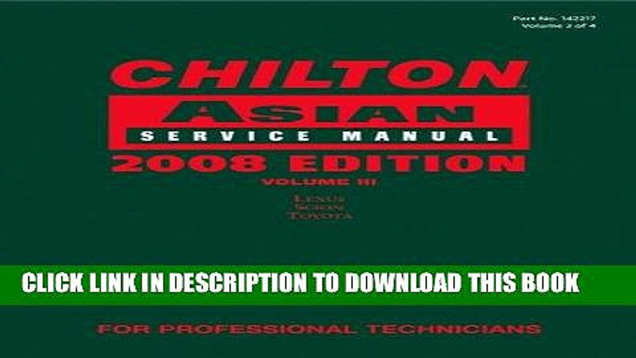 Read Now Chilton Asian Service Manual, 2008 Edition, Volume 3 (Chilton Asian Service Manual (V1))
