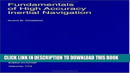 下载视频: Read Now Fundamentals of High Accuracy Inertial Navigation (Progress in Astronautics and