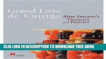 Best Seller Grand Livre De Cuisine: Alain Ducasses s Desserts and Pastries Free Read