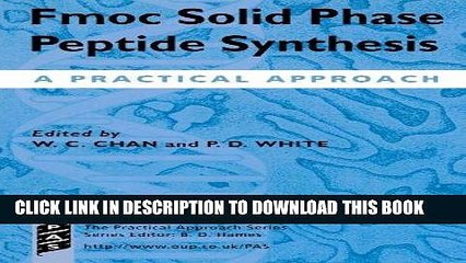 Read Now Fmoc Solid Phase Peptide Synthesis: A Practical Approach (Practical Approach Series)