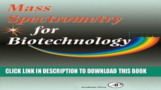 Best Seller Mass Spectrometry for Biotechnology Free Read