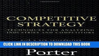 [PDF] FREE Competitive Strategy: Techniques for Analyzing Industries and Competitors [Download]