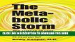 Read Now The Metabolic Storm: The Science of Your Metabolism and Why It s Making You Fat (P.S. It