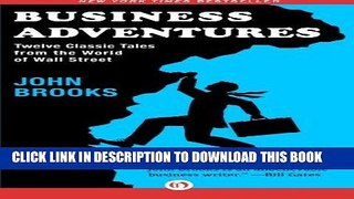 [PDF] FREE Business Adventures: Twelve Classic Tales from the World of Wall Street [Download] Online