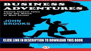 [PDF] FREE Business Adventures: Twelve Classic Tales from the World of Wall Street [Download] Full