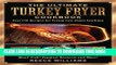Best Seller The Ultimate Turkey Fryer Cookbook: Over 150 Recipes for Frying Just About Anything