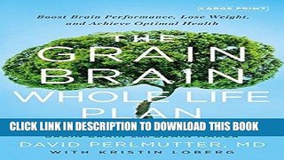 [PDF] The Grain Brain Whole Life Plan: Boost Brain Performance, Lose Weight, and Achieve Optimal