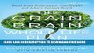 [PDF] The Grain Brain Whole Life Plan: Boost Brain Performance, Lose Weight, and Achieve Optimal
