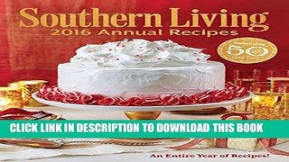 [PDF] Southern Living 2016 Annual Recipes: Every Single Recipe from 2016 (Southern Living Annual