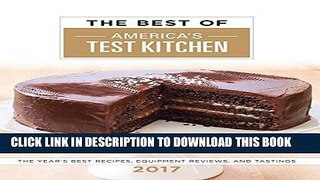 [PDF] The Best of America s Test Kitchen 2017: The Year s Best Recipes, Equipment Reviews, and