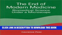 Best Seller The End of Modern Medicine: Biomedical Science under a Microscope Free Read