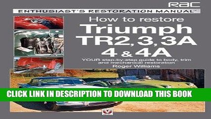 Read Now How to Restore Triumph TR2, 3, 3A, 4   4A: Your step-by-step guide to body, trim and