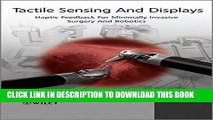 Ebook Tactile Sensing and Display: Haptic Feedback For Minimally Invasive Surgery And Robotics