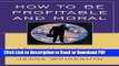 Download How to be Profitable and Moral: A Rational Egoist Approach to Business Free Books