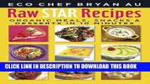 Ebook Raw Star Recipes: Organic Meals, Snacks and Desserts in 10 Minutes Free Read