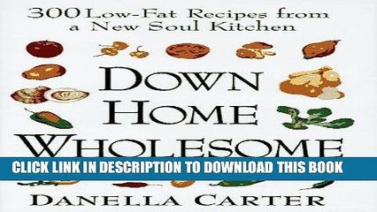 Best Seller Down-Home Wholesome: 300 Low-Fat Recipes from a New Soul Kitchen Free Read