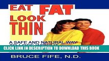 Ebook Eat Fat Look Thin: A Safe and Natural Way to Lose Weight Permanently Free Read