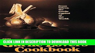 Best Seller The Garlic Lovers  Cookbook (Vol 1) Free Read