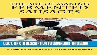 Best Seller The Art of Making Fermented Sausages Free Read
