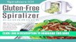 Ebook The Gluten-Free Vegetable Spiralizer Cookbook: 101 Gluten-Free Recipes That Turn Vegetables