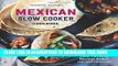 Ebook Mexican Slow Cooker Cookbook: Easy, Flavorful Mexican Dishes That Cook Themselves Free