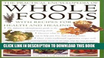 Best Seller The Practical Encyclopedia of Whole Foods: With Recipes for Health and Healing Free