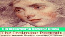 Ebook The Intimate Portrait: Drawings, Miniatures and Pastels from Ramsay to Lawrence Free Read