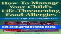 [PDF] How to Manage Your Child s Life-Threatening Food Allergies: Practical Tips for Everyday Life