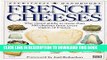 Best Seller French Cheeses: The Visual Guide to More Than 350 Cheeses from Every Region of France
