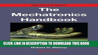 Read Now The Mechatronics Handbook, Second Edition - 2 Volume Set (Mechatronics Handbook 2e)
