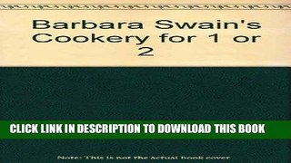 Ebook Barbara Swain s Cookery for 1 or 2 Free Read