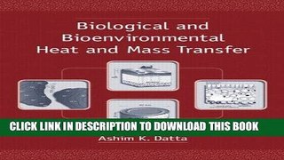 Read Now Biological and Bioenvironmental Heat and Mass Transfer (Food Science and Technology)