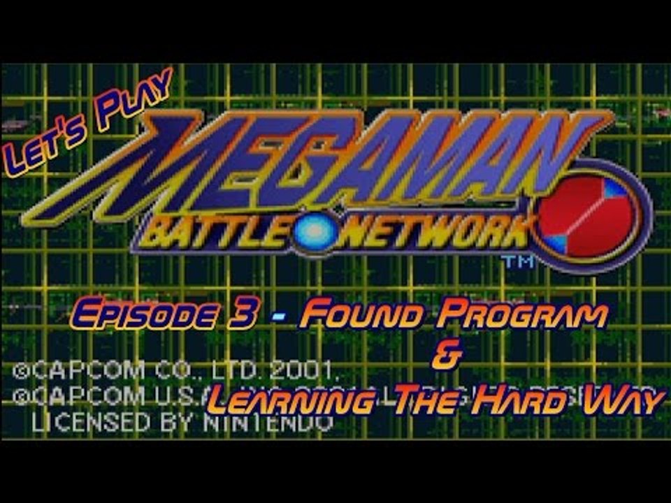 Let's Play Mega Man Battle Network - Episode 3 - Found Program & Learning The Hard Way