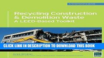 Read Now Recycling Construction   Demolition Waste: A LEED-Based Toolkit (GreenSource)