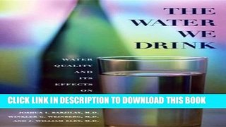 Best Seller The Water We Drink: Water Quality and Its Effects on Health Free Read