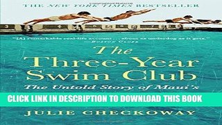 Ebook The Three-Year Swim Club: The Untold Story of Maui s Sugar Ditch Kids and Their Quest for