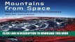 [PDF] Epub Mountains from Space: Peaks and Ranges of the Seven Continents Full Online