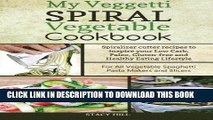 [PDF] My Veggetti Spiral Vegetable Cookbook: Spiralizer Cutter Recipes to Inspire Your Low Carb,