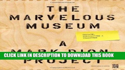 [PDF] Mobi The Marvelous Museum: Orphans, Curiosities   Treasures: A Mark Dion Project Full Online