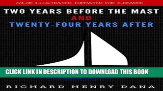 Ebook Two Years Before The Mast And Twenty-four Years After: Color Illustrated, Formatted for