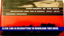Best Seller Torpedoes in the Gulf: Galveston and the U-Boats, 1942-1943 (Texas a M University