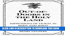 Ebook Out-of-Doors in the Holy Land: Impressions of Travel in Body and Spirit Free Read