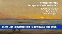 Best Seller Inspiring Impressionism: Daubigny, Monet, Van Gogh Free Read