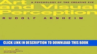Ebook Art and Visual Perception: A Psychology of the Creative Eye Free Read